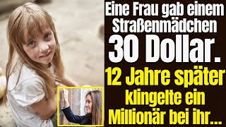 Eine Frau gab einem Straßenmädchen 30 Dollar. 12 Jahre später klingelte ein Millionär bei ihr…