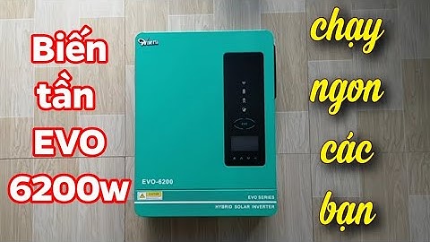 Biến tần EVO 6200w rất đáng dùng với tính năng chạy không cần ắc quy rất ổn định cả ngày