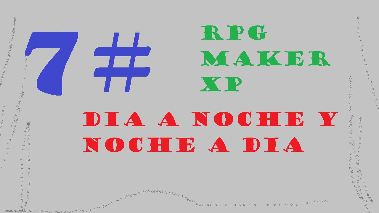 7# - | Rpg Maker Xp | Pasar De Dia A Noche O De Noche A Dia - YouTube