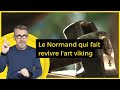 Le normand qui fait revivre lart viking  c jamy