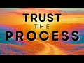 Trust the process  motivation for success and happiness