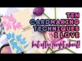 10 Cardmaking Techniques I Love! (But Often Forget About)