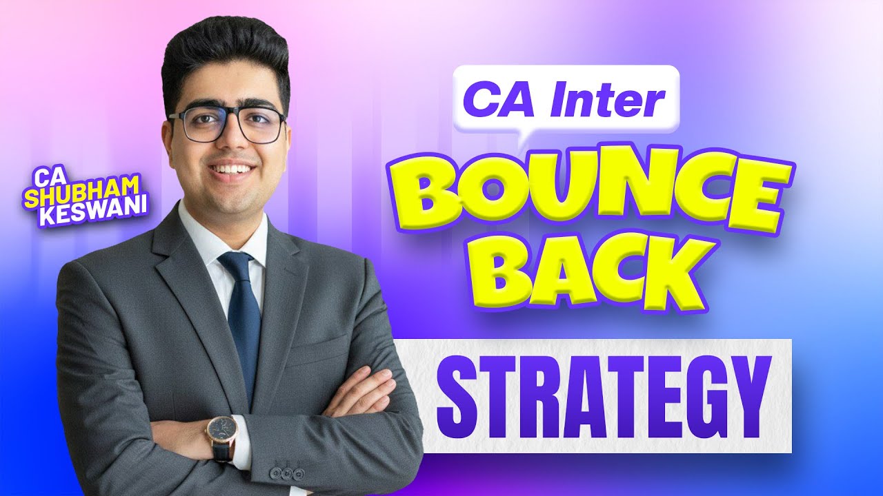 Bounce Back Strategy | Complete CA Inter Guidance | CA Shubham Keswani (AIR 8)