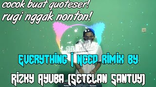 Everything I Need rimix by Rizky Ayuba (Setelan Santuy)