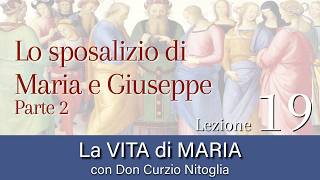 19 - Lo sposalizio di Maria e Giuseppe - Parte 2