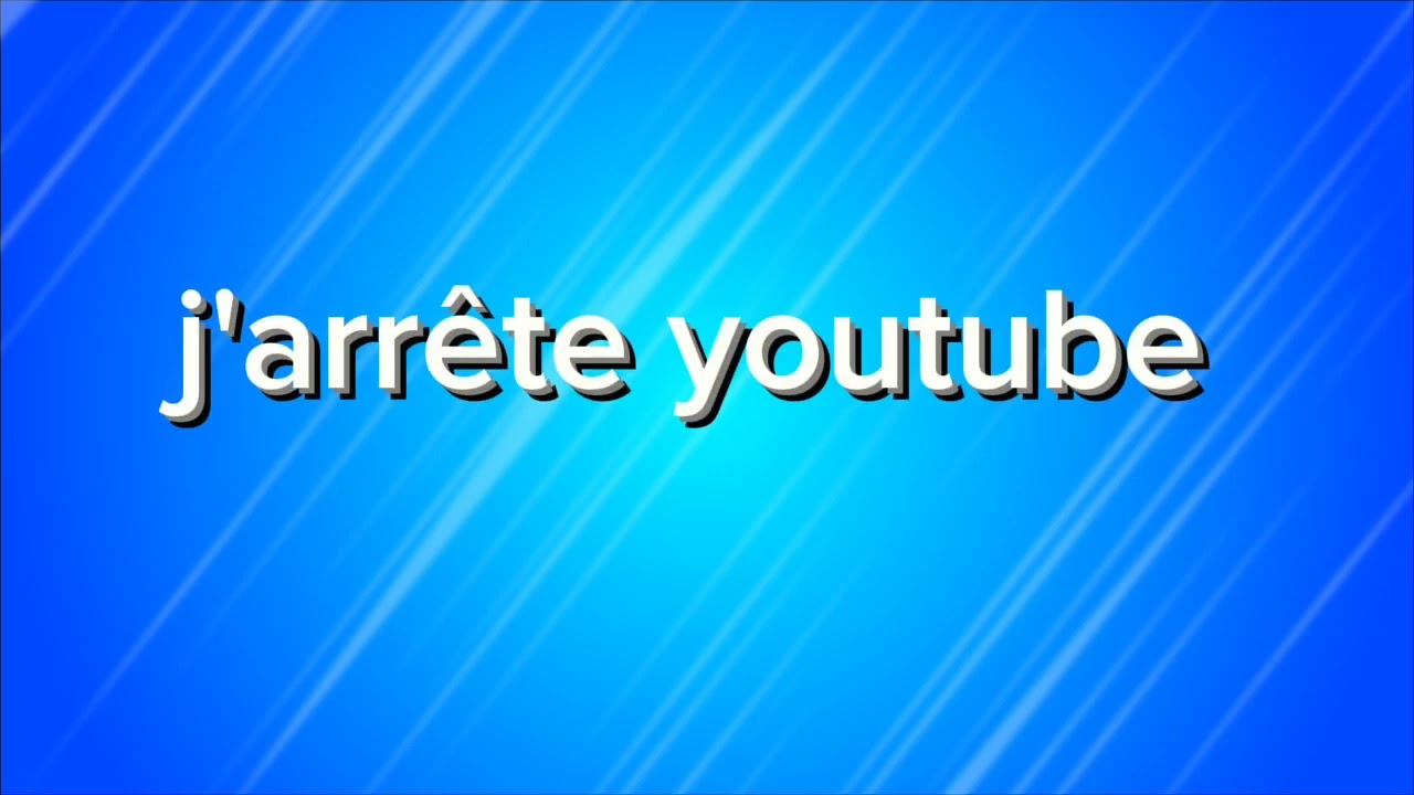 Jarrte youtube regarde la vido en entier 