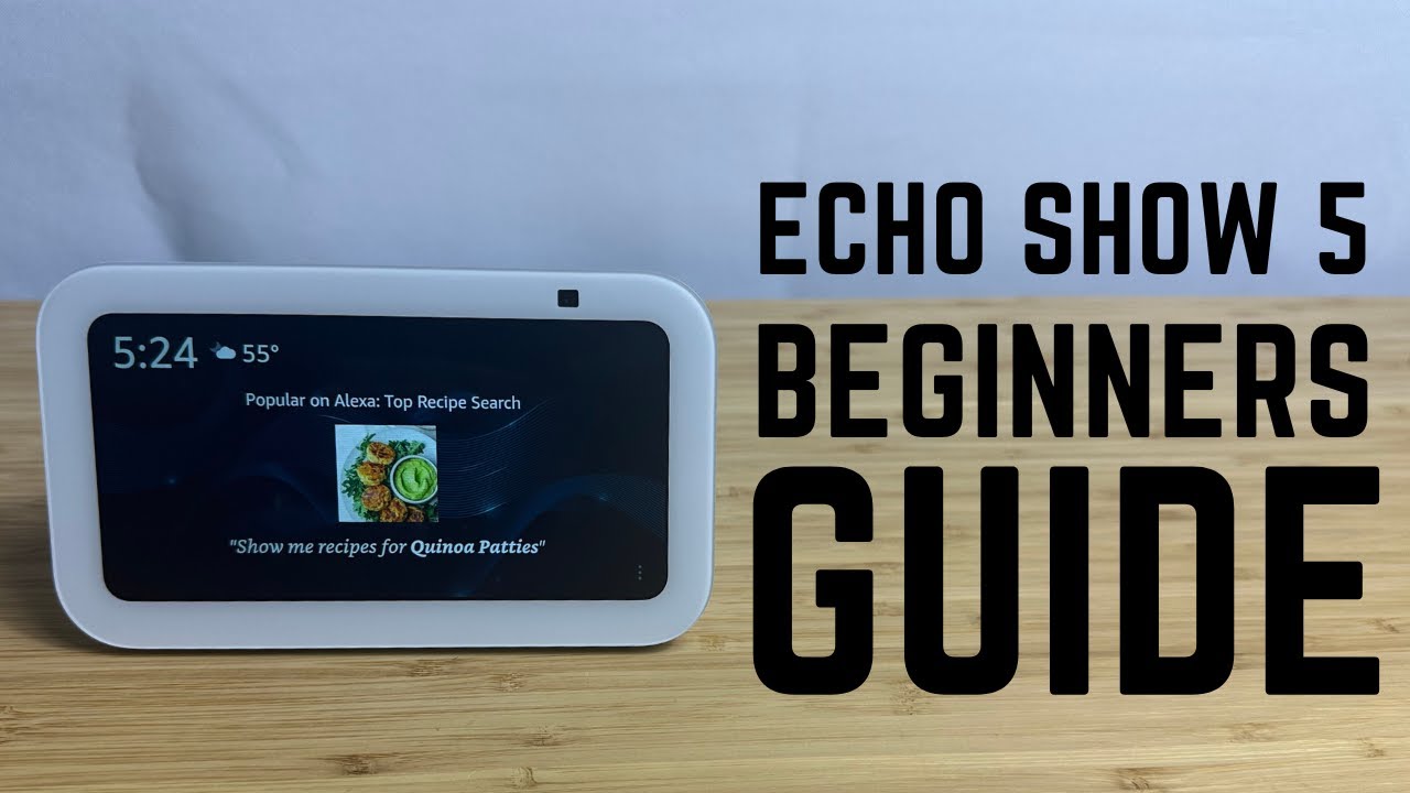 Echo Show 5 - Complete Beginners Guide 