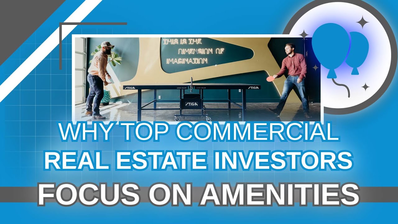 Why The Best Investors Focus on Commercial Real Estate Amenities YouTube