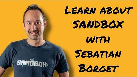 Learn All About The Sandbox From Co-Founder Sebastien Borget
