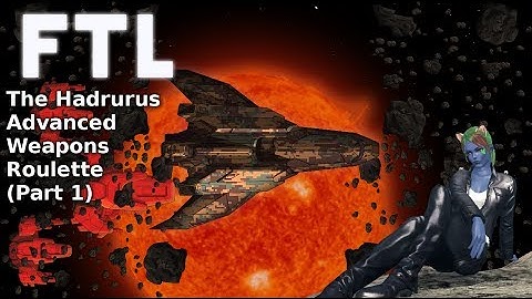 FTL: Faster Than Light - Advanced Weapons Roulette: Raise The Shields (Hadrurus) (Part 1)