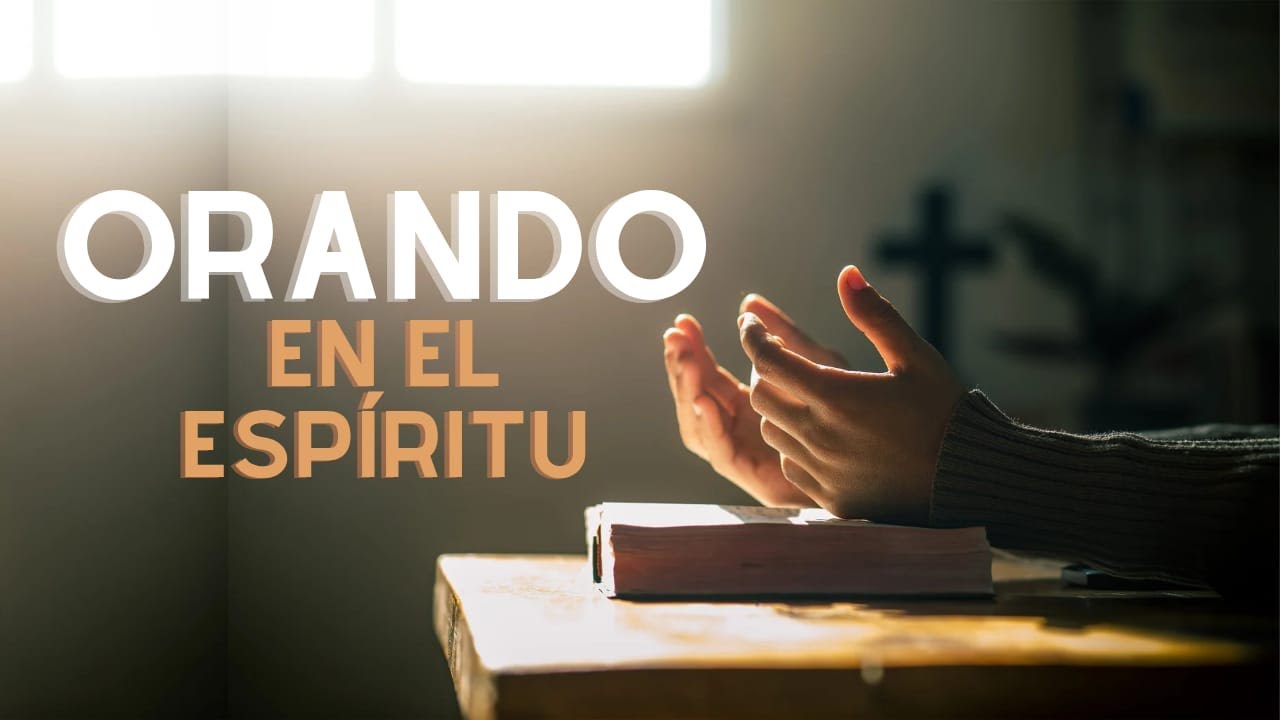 Orando en el Espíritu