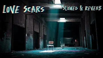 Love Scars / Himmat Sandhu / Haakam / Slowed & Reverb