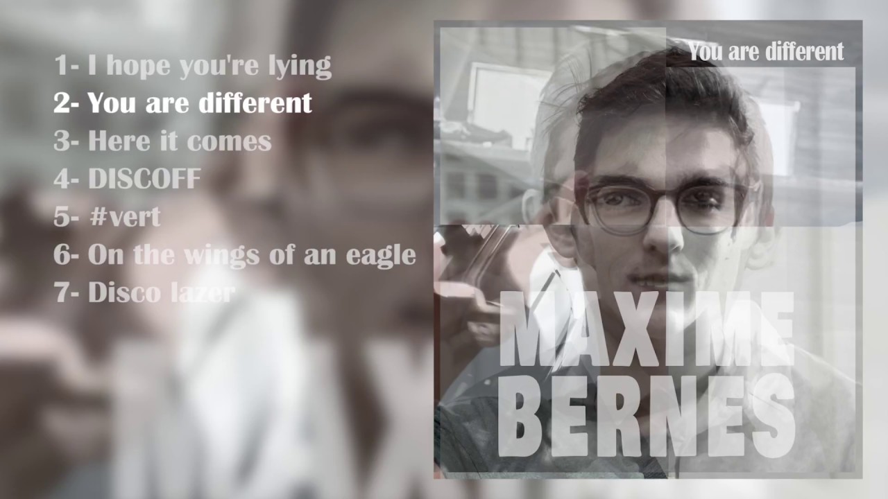 Ver MAXIME BERNÈS / You are different - EP (2018) en YouTube Ver MAXIME BERNÈS / You are different - EP (2018) en YouTube