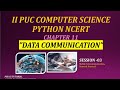 II PUC COMPUTER SCIENCE || PYTHON | NCERT | CHAPTER 11 | DATA COMMUNICATION | SESSION 03||