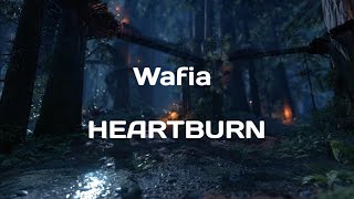 Wafia - Heartburn | (Lyrics Video) {مترجمة}