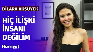 Dilara Aksüyek I Gelip geçici duygulara kıymet veren biri değilim I Aşka saygı duymuyorum