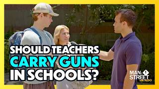 Should Teachers Carry Guns in Schools? | Man on the Street