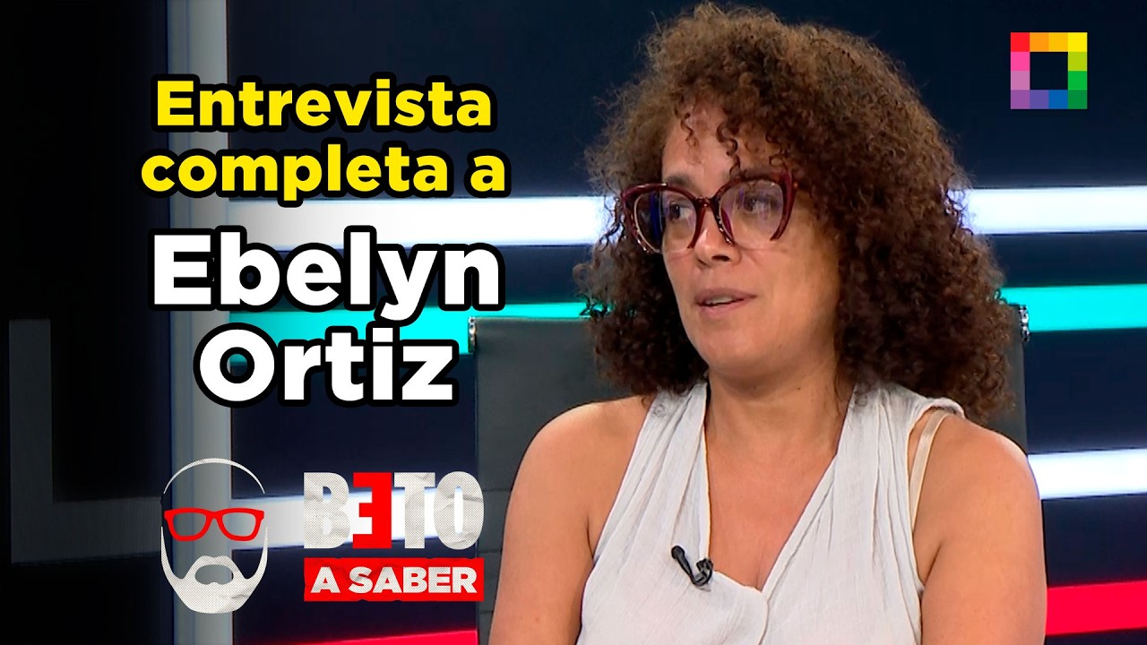 Beto a Saber - MAR 05 - ENTREVISTA COMPLETA A EBELYN ORTIZ | Willax