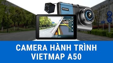 Camera hành trình Vietmap A50 | Dẫn đường và ghi hình SIÊU NÉT