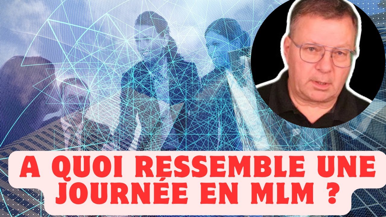 A quoi ressemble une journée en MLM
