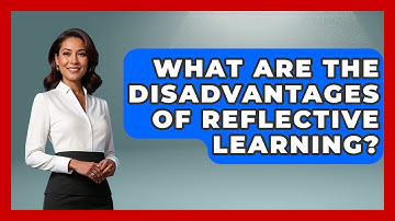 What Are The Disadvantages Of Reflective Learning? - The Personal Growth Path