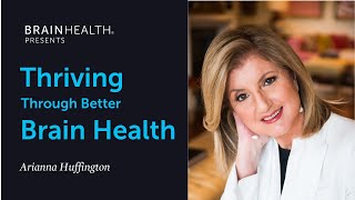 Arianna Huffington is obsessed with Brain Health