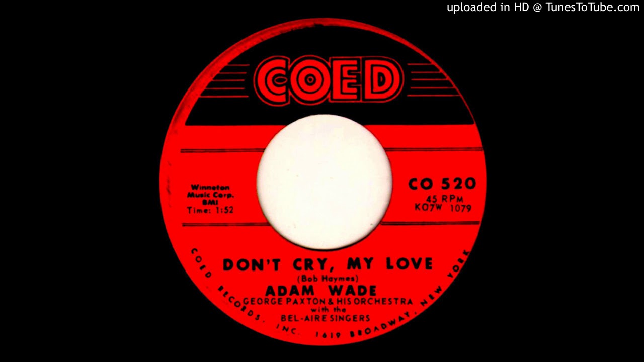 Don't Cry, My Love - Adam Wade - 1959 - 60 Years Ago! - YouTube