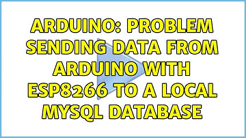 Arduino: Problem sending data from arduino with ESP8266 to a local mysql database (2 Solutions!!)