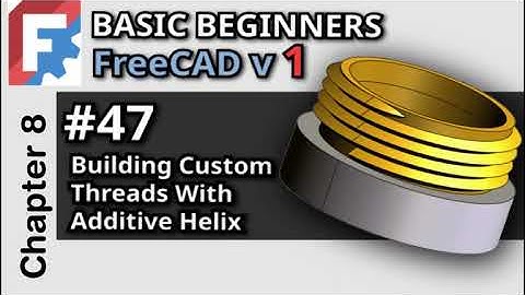 Aangepaste externe threads maken in FreeCAD met Additive Helix | Basis Beginners Les 47 | Tutorial