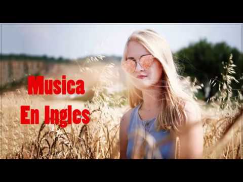 Musica Pop En Inglés 2018 Música En Inglés 2018 Mejores éxitos De La Música Youtube