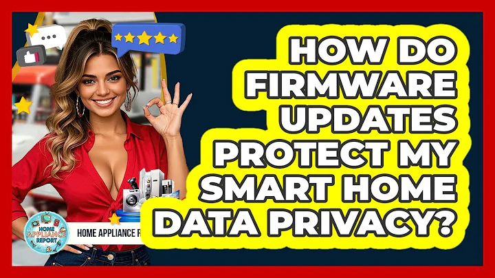 How Do Firmware Updates Protect My Smart Home Data Privacy? - Home Appliance Report