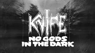 Knife - No Gods in the Dark