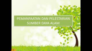 PEMANFAATAN DAN PELESTARIAN SUMBER DAYA ALAM