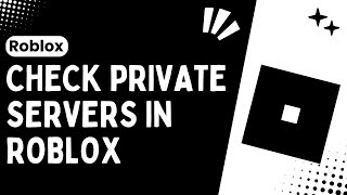 How To See Your Private Servers In Roblox : A Quick and Easy Guide - 2024 How To See Your Private Servers In Roblox : A Quick and Easy Guide - 2024