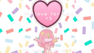 My Love for You🩷✨ [FAKE COLLAB] (10 sub special✨) (repost because I forgot something 😭)