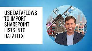 Use Dataflows to import SharePoint Lists into Dataflex