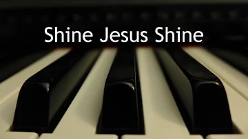 Shine Jesus Shine - piano instrumental cover with lyrics