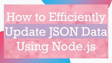How to Efficiently Update JSON Data Using Node.js