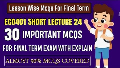 ECO401 Short Lecture 24 || ECO401 Final Term MCQs 2024 || ECO401 Final Term Preparation 2025