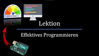 Arduino Lektion: Effektives Programmieren