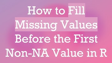 How to Fill Missing Values Before the First Non-NA Value in R