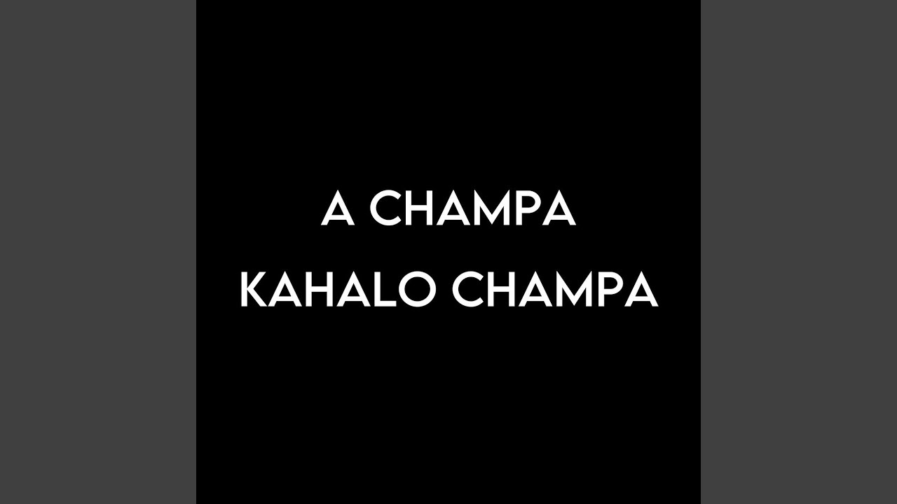 A Champa Kahalo Champa