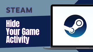 How To Hide Your Game Activity On Steam (2024)