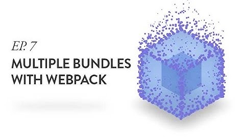 Creating Multiple Bundles for Multiple Pages with Webpack - Ep. 7