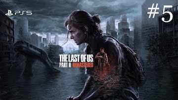 The Last of Us Part 2 REMASTERED | PS5 Walkthrough Gameplay | Live Stream - #5 (FULL GAME)