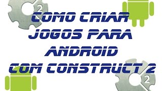 Criando jogo para android e ios com construct 2 - Aula 1