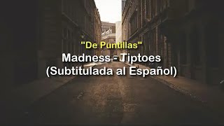 Madness - Tiptoes (Subtítulos en Ingles y Español)