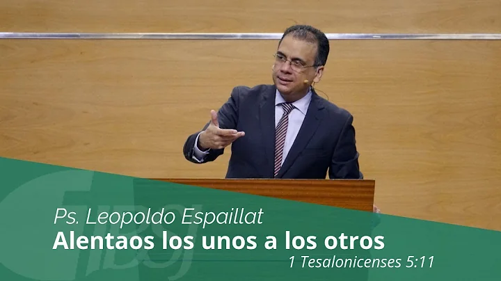 "Alentaos los unos a los otros" Ps. Leopoldo Espai...