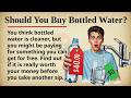 Should You Buy Bottled Water? || 💧🤔 Learn English Through Topic Level 2 || Graded Reader 🎧