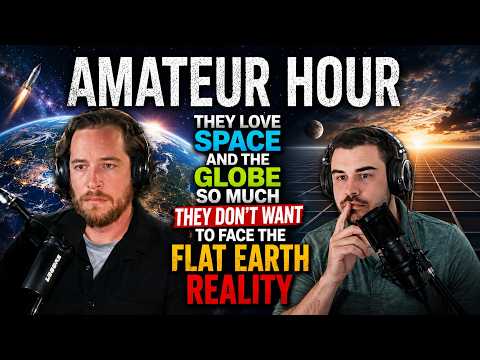 Amateur Hour  w Flat Earth Dave
